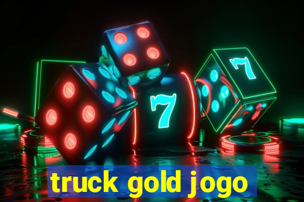 truck gold jogo